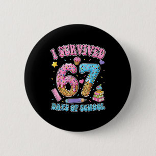 I Survived 67 Days Of School Funny Six Seven 6 7 M 6 Cm Round Badge