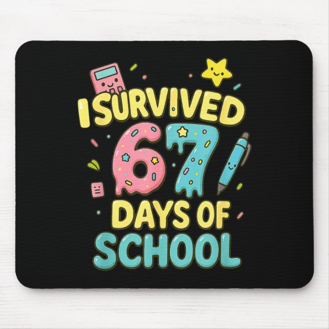 I Survived 67 Days Of School Funny Six Seven 6 7 M Mouse Pad (Front)
