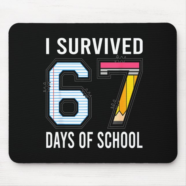 I Survived 67 Days Of School Funny Six Seven 6 7 M Mouse Pad (Front)