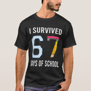 I Survived 67 Days Of School Funny Six Seven 6 7 M T-Shirt