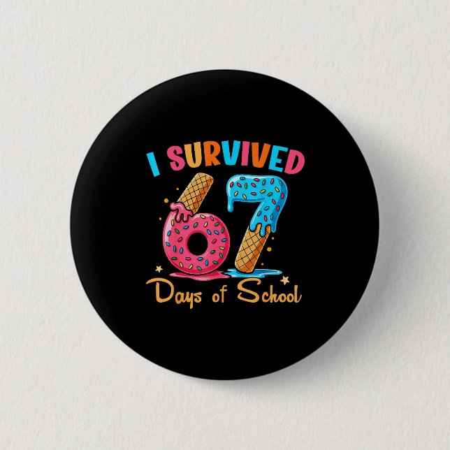 I Survived 67 Days Of School Funny Six Seven Meme  6 Cm Round Badge (Front)