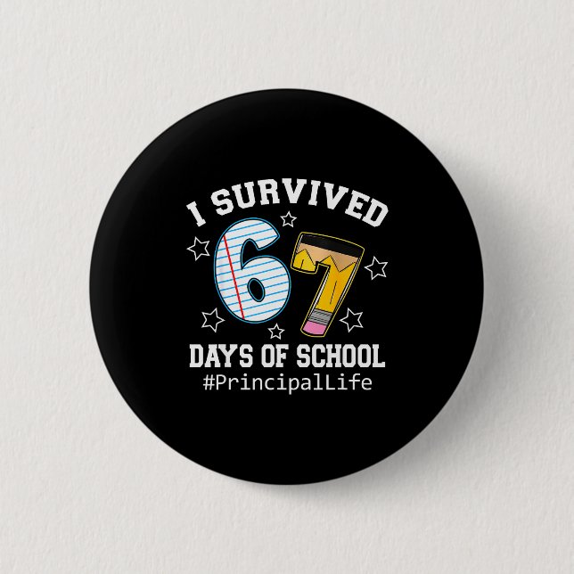 I Survived 67 Days Of School Funny Six Seven Princ 6 Cm Round Badge (Front)