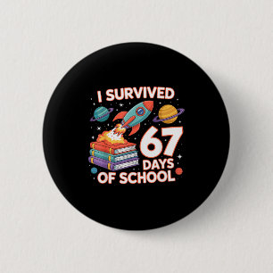 I Survived 67 Days Of School Funny Six Seven Space 6 Cm Round Badge