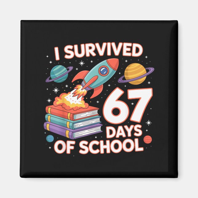 I Survived 67 Days Of School Funny Six Seven Space Magnet (Front)