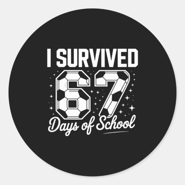 I Survived 67 Days Of School Funny Soccer  Classic Round Sticker (Front)