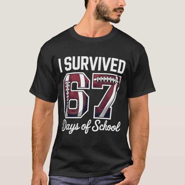 I Survived 67 Days Of School Funny Student Footbal T-Shirt (Front)