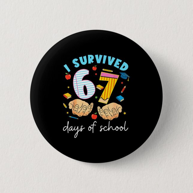 I Survived 67 Days Of School Funny Student Style  6 Cm Round Badge (Front)