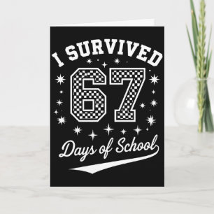 I Survived 67 Days Of School Funny Student Teacher Card
