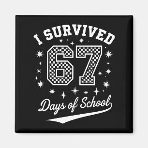 I Survived 67 Days Of School Funny Student Teacher Magnet