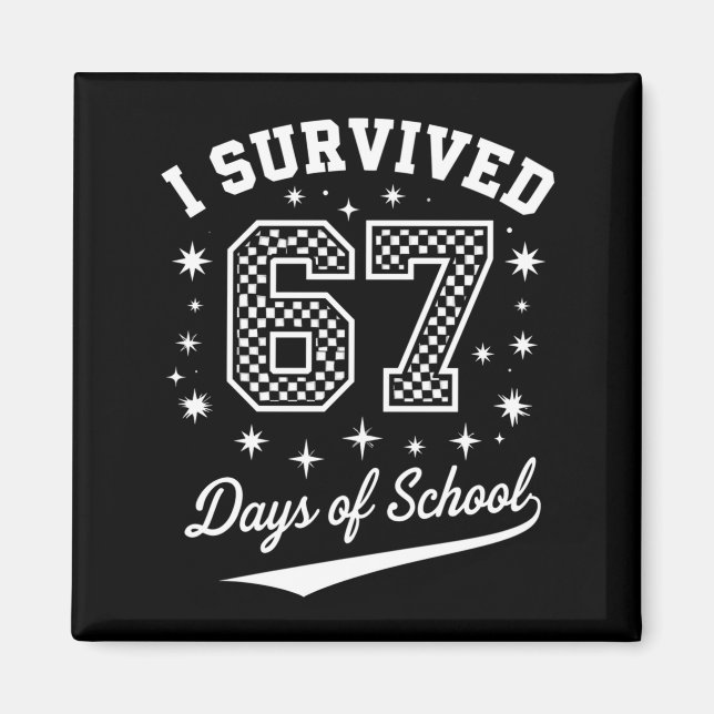 I Survived 67 Days Of School Funny Student Teacher Magnet (Front)