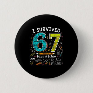 I Survived 67 Days Of School _ Funny Teacher &amp; 6 Cm Round Badge