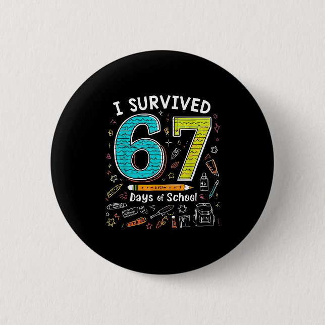 I Survived 67 Days Of School _ Funny Teacher &amp; 6 Cm Round Badge (Front)