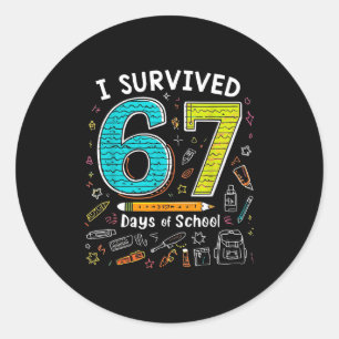 I Survived 67 Days Of School _ Funny Teacher &amp; Classic Round Sticker