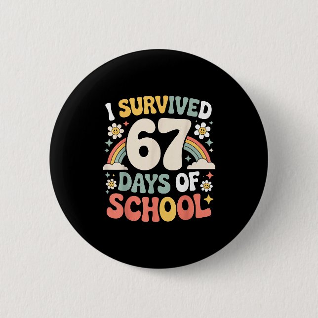 I Survived 67 Days Of School Funny Teacher And Stu 6 Cm Round Badge (Front)