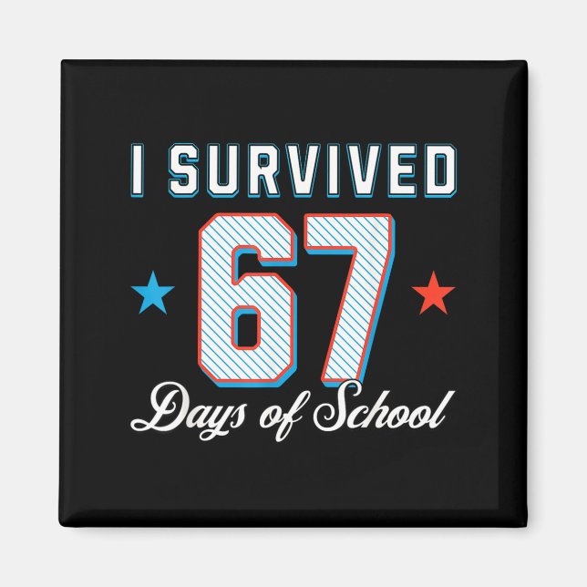 I Survived 67 Days Of School Funny Teacher And Stu Magnet (Front)