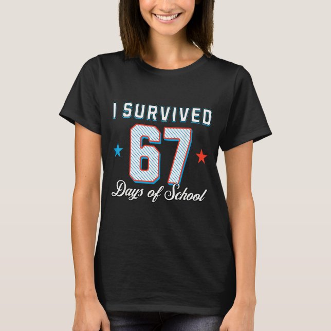 I Survived 67 Days Of School Funny Teacher And Stu T-Shirt (Front)