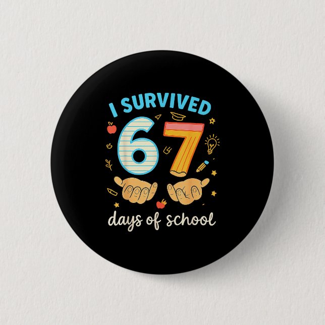I Survived 67 Days Of School Funny Teacher Student 6 Cm Round Badge (Front)