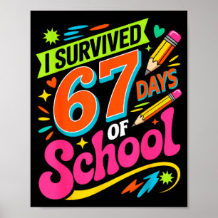 I Survived 67 Days Of School Funny Teacher Student Poster
