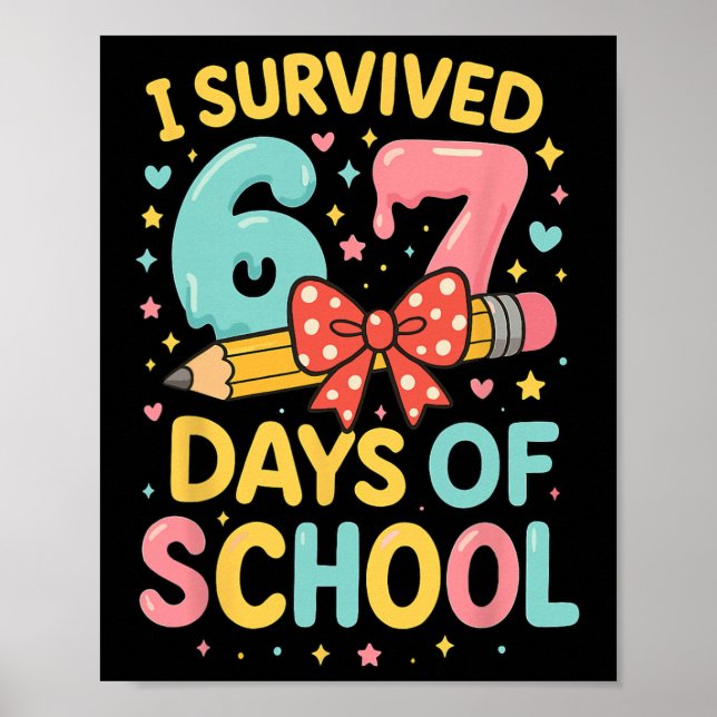 I Survived 67 Days Of School Funny Teacher Student Poster (Front)