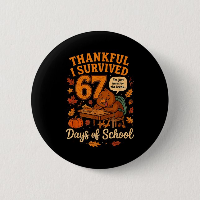 I Survived 67 Days Of School Funny Teacher Thanksg 6 Cm Round Badge (Front)