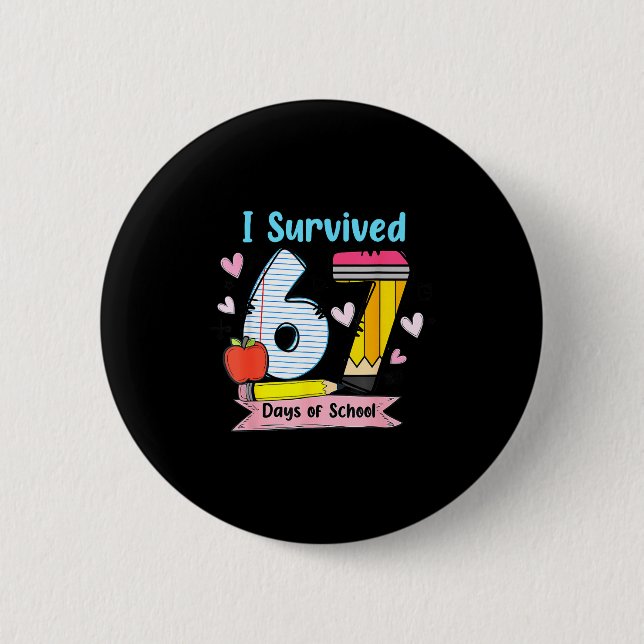 I Survived 67 Days Of School, Funny Teachers Stude 6 Cm Round Badge (Front)