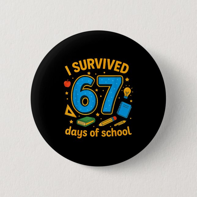 I Survived 67 Days Of School Funny Teachers Studen 6 Cm Round Badge (Front)