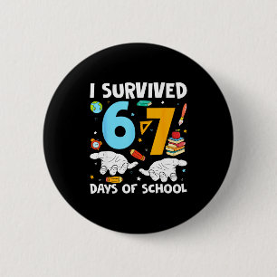 I Survived 67 Days Of School Funny Teachers Studen 6 Cm Round Badge