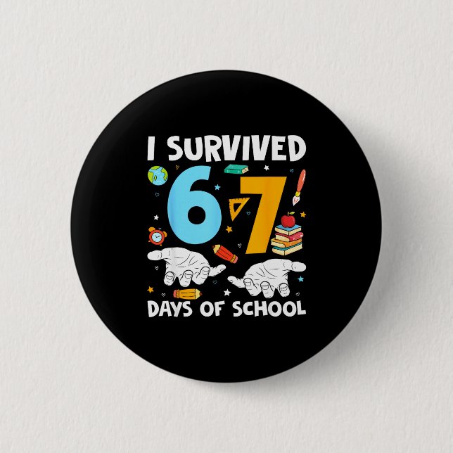 I Survived 67 Days Of School Funny Teachers Studen 6 Cm Round Badge (Front)