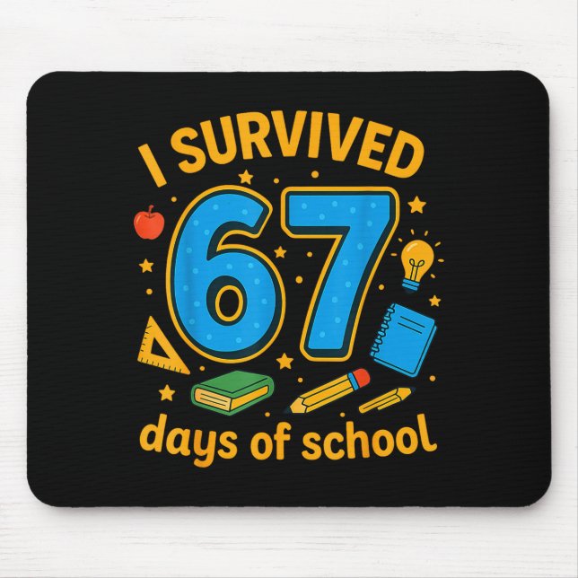 I Survived 67 Days Of School Funny Teachers Studen Mouse Pad (Front)