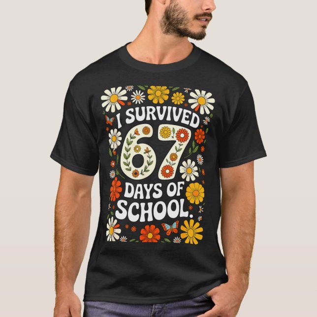 I Survived 67 Days Of School Funny Teachers Studen T-Shirt (Front)