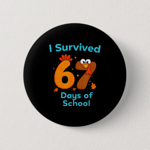 I Survived 67 Days Of School Funny Turkey Thanksgi 6 Cm Round Badge
