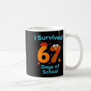I Survived 67 Days Of School Funny Turkey Thanksgi Coffee Mug