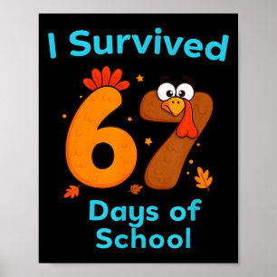 I Survived 67 Days Of School Funny Turkey Thanksgi Poster