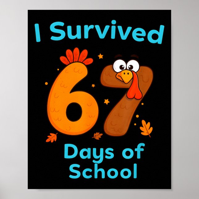 I Survived 67 Days Of School Funny Turkey Thanksgi Poster (Front)