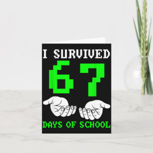 I Survived 67 Days Of School Gaming Six Seven 6 7 Card