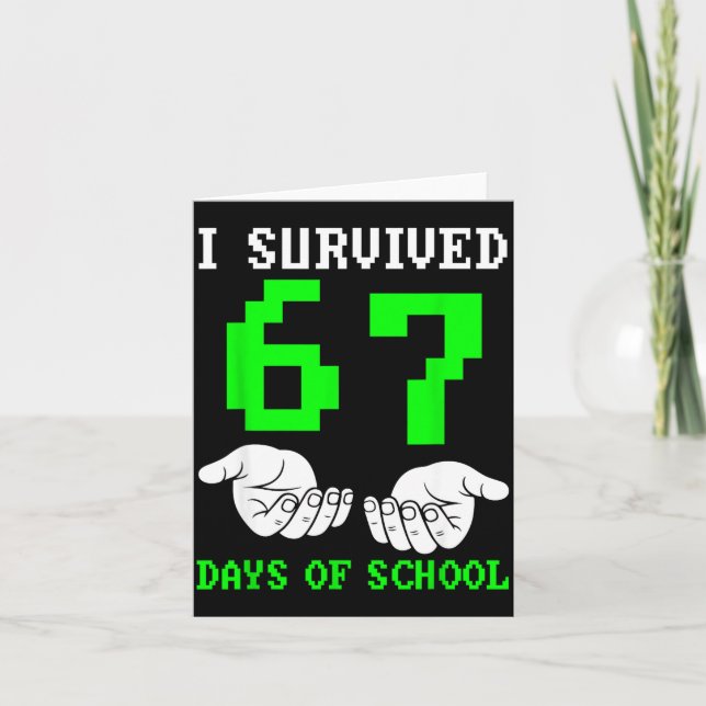 I Survived 67 Days Of School Gaming Six Seven 6 7  Card (Front)