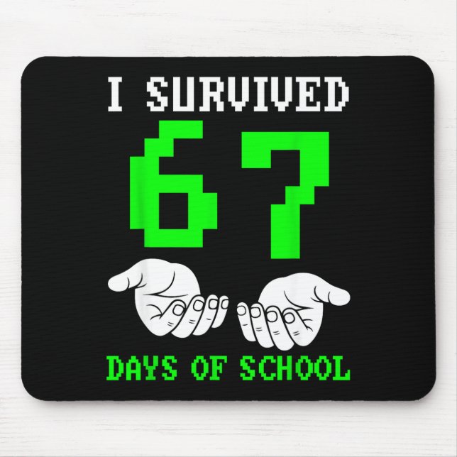 I Survived 67 Days Of School Gaming Six Seven 6 7  Mouse Pad (Front)