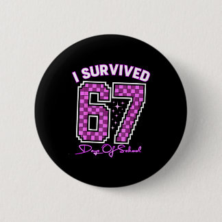 I Survived 67 Days Of School Girls Teachers 100 Da 6 Cm Round Badge