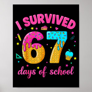 I Survived 67 Days Of School Ice Cream Drip Six Se Poster