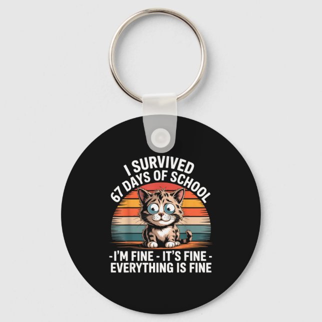 I Survived 67 Days Of School I'm Fine It's Fine Ev Key Ring (Front)