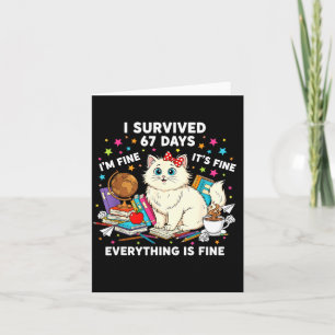 I Survived 67 Days Of School It's Fine I'm Fine Fu Card