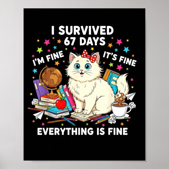 I Survived 67 Days Of School It's Fine I'm Fine Fu Poster (Front)