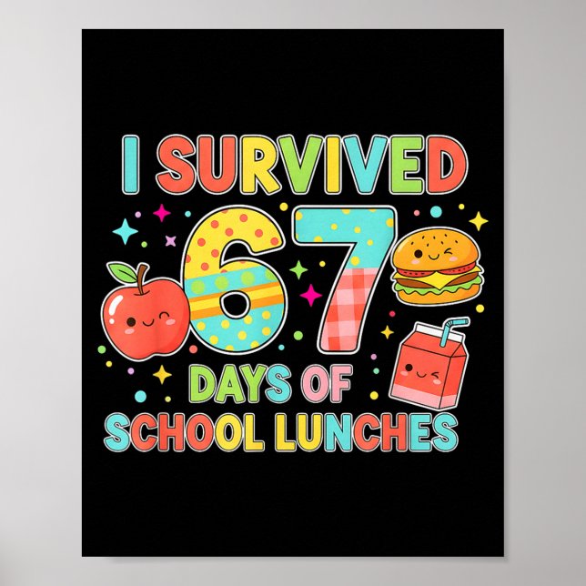 I Survived 67 Days Of School Lunches 6 7 Meme Lunc Poster (Front)