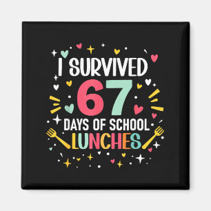 I Survived 67 Days Of School Lunches Cafeteria Lun Magnet