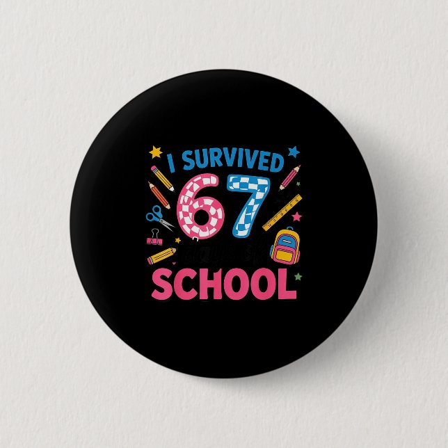 I Survived 67 Days Of School Meme Six Seven Teache 6 Cm Round Badge (Front)