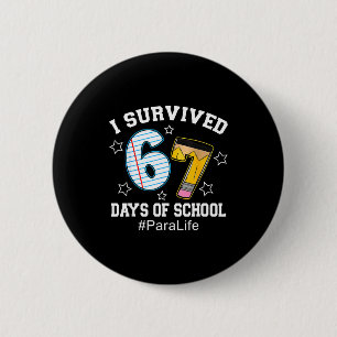 I Survived 67 Days Of School Para Life  6 Cm Round Badge