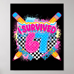 I Survived 67 Days Of School Pencil Drip Six Seven Poster
