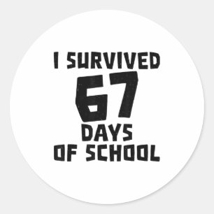 I Survived 67 Days Of School - Quote Student Life  Classic Round Sticker