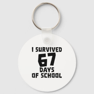 I Survived 67 Days Of School - Quote Student Life Key Ring