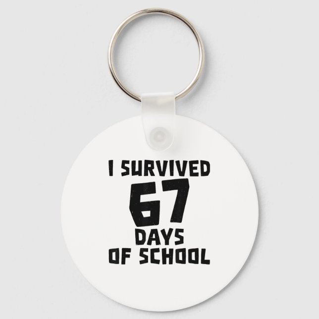 I Survived 67 Days Of School - Quote Student Life  Key Ring (Front)
